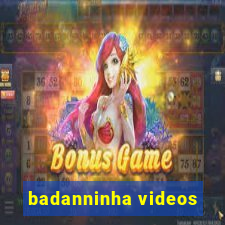 badanninha videos